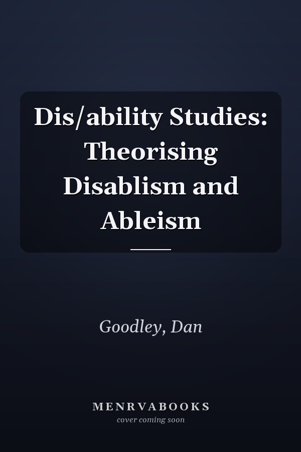 Dis/ability Studies: Theorising Disablism and Ableism