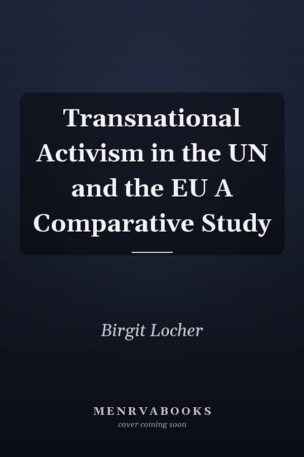Transnational Activism in the UN and the EU A Comparative Study