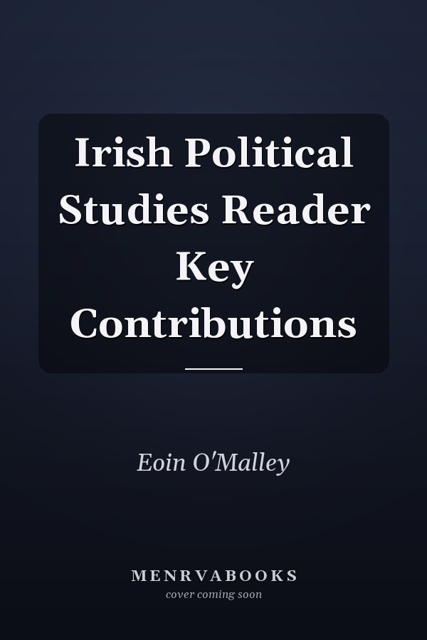 Irish Political Studies Reader Key Contributions
