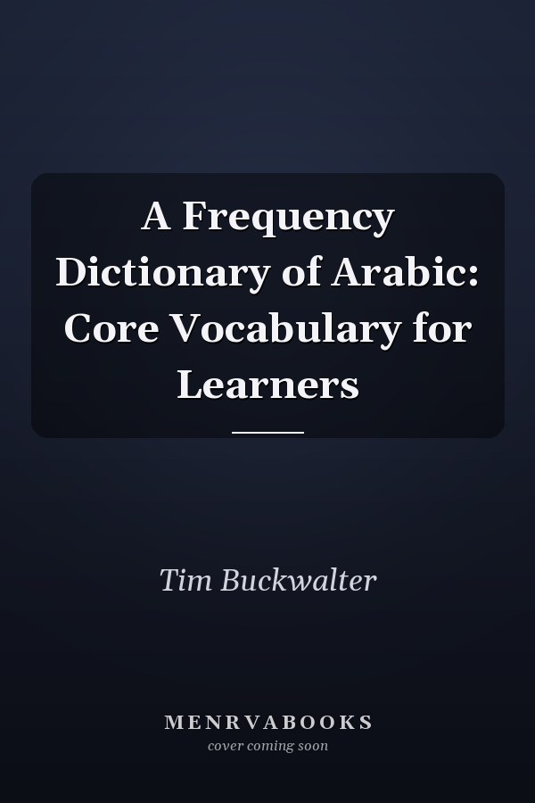 A Frequency Dictionary of Arabic: Core Vocabulary for Learners