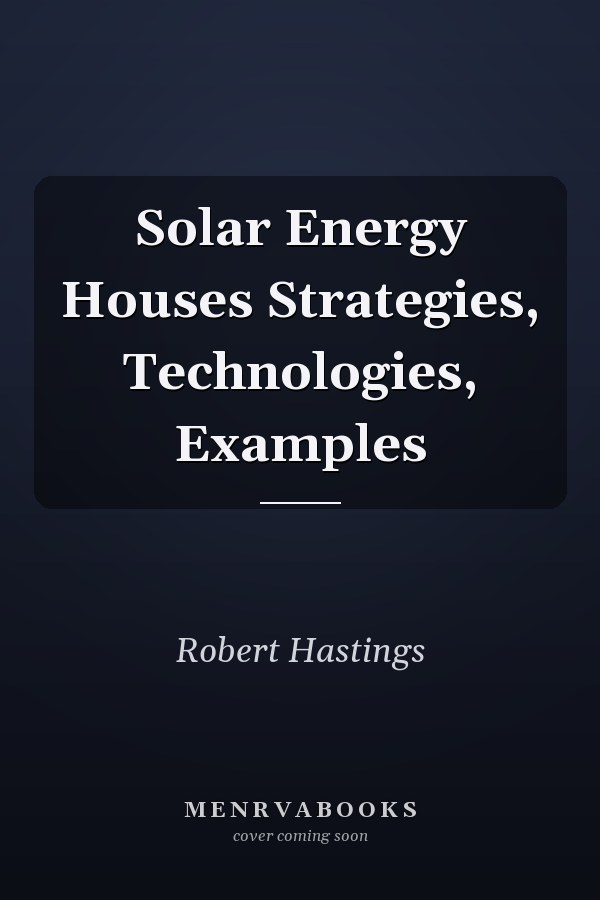 Solar Energy Houses Strategies, Technologies, Examples