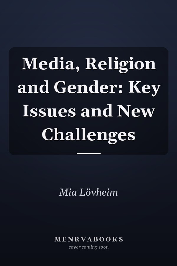 Media, Religion and Gender: Key Issues and New Challenges