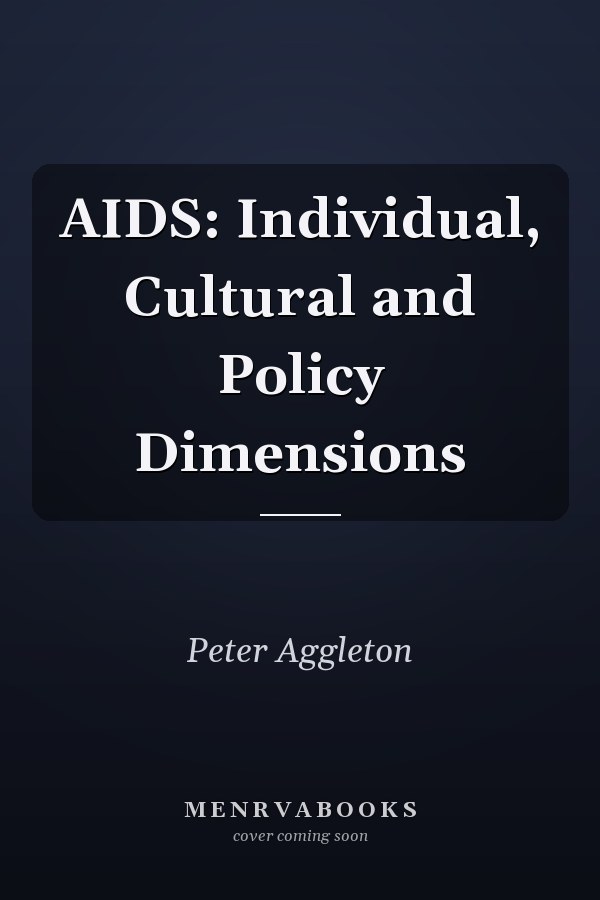 AIDS: Individual, Cultural and Policy Dimensions