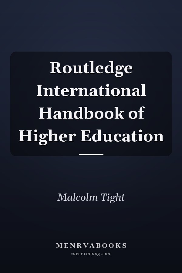 Routledge International Handbook of Higher Education