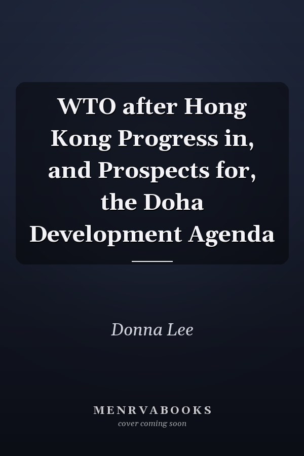 WTO after Hong Kong Progress in, and Prospects for, the Doha Development Agenda