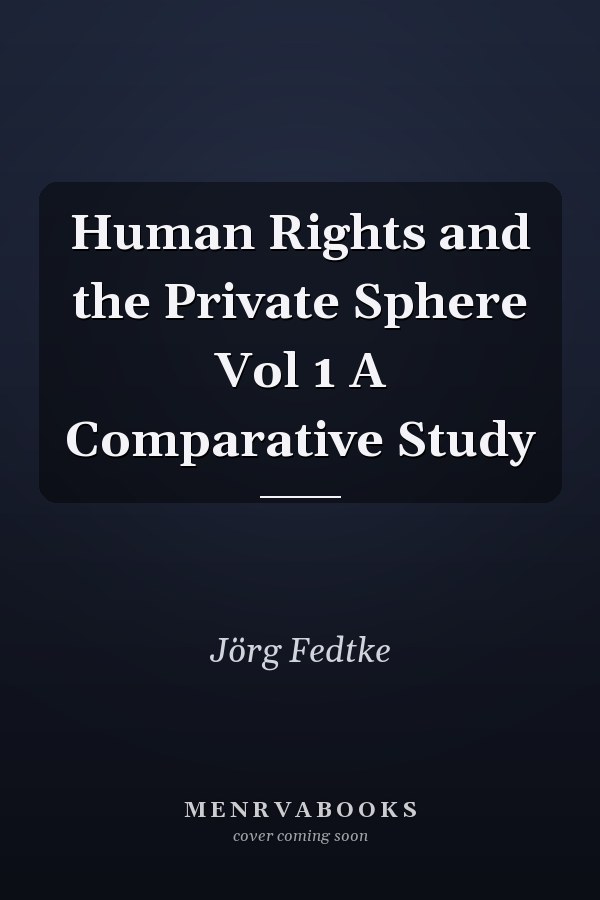 Human Rights and the Private Sphere Vol 1 A Comparative Study