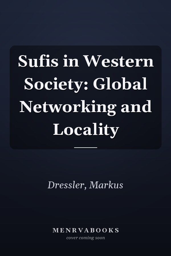 Sufis in Western Society: Global Networking and Locality