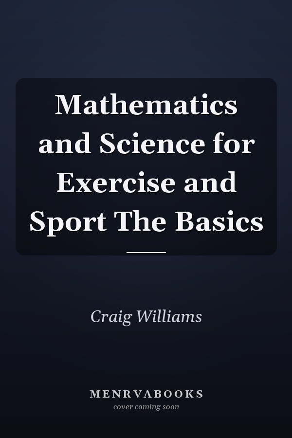 Mathematics and Science for Exercise and Sport The Basics