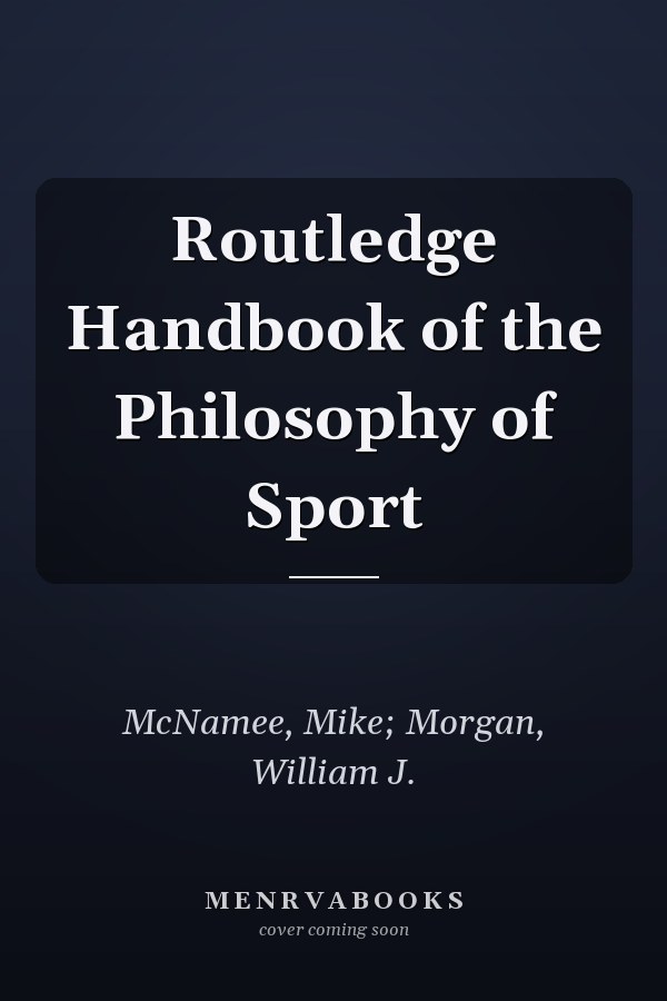 Routledge Handbook of the Philosophy of Sport