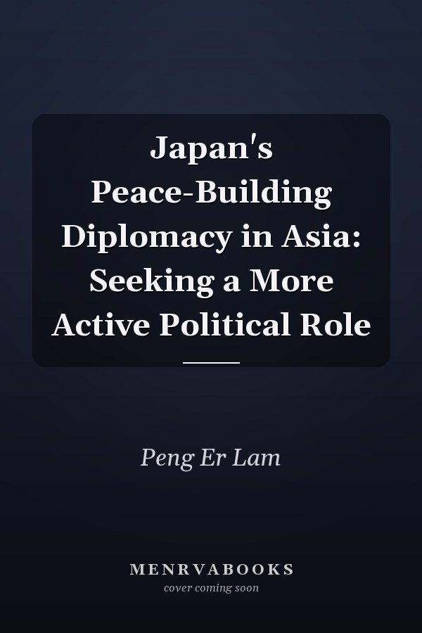 Japan's Peace-Building Diplomacy in Asia: Seeking a More Active Political Role