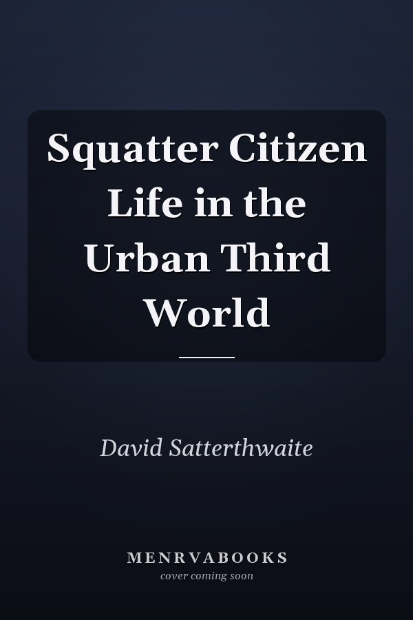 Squatter Citizen Life in the Urban Third World