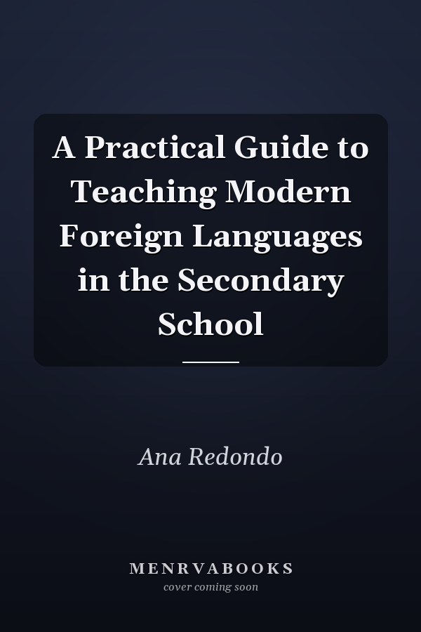 A Practical Guide to Teaching Modern Foreign Languages in the Secondary School