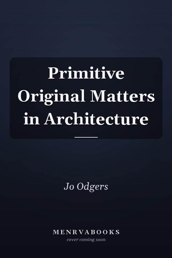 Primitive Original Matters in Architecture