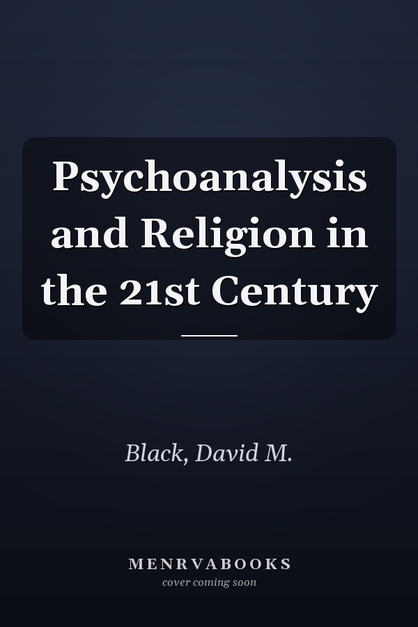 Psychoanalysis and Religion in the 21st Century