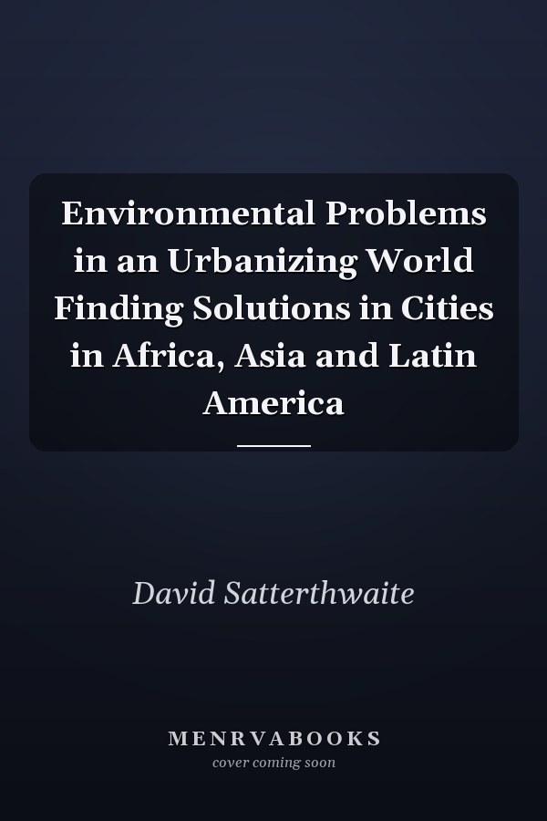 Environmental Problems in an Urbanizing World Finding Solutions in Cities in Africa, Asia and Latin America