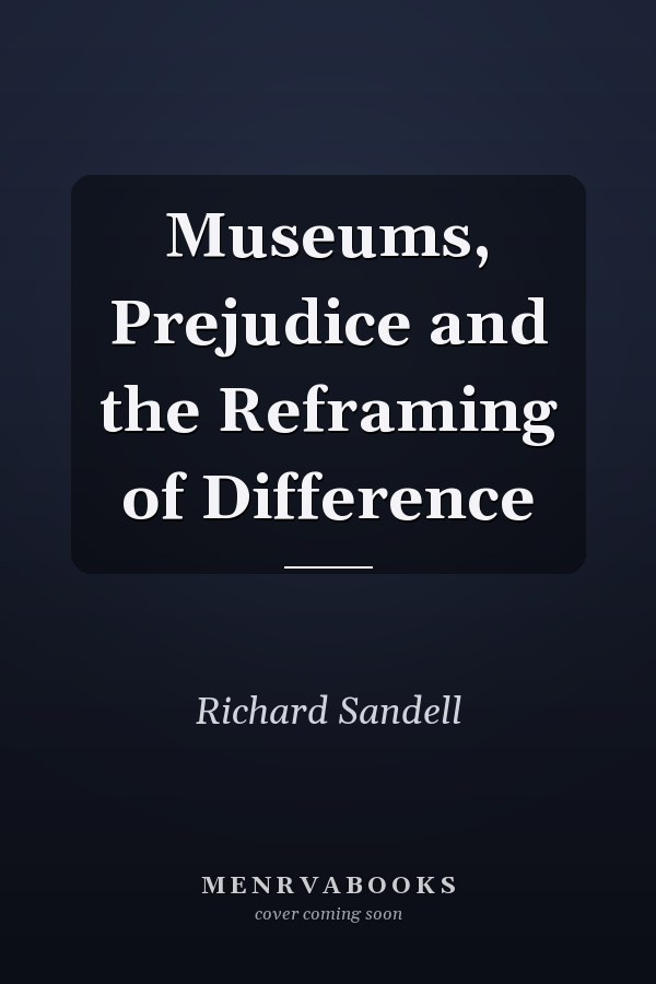 Museums, Prejudice and the Reframing of Difference