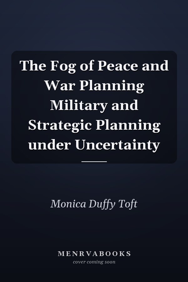 The Fog of Peace and War Planning Military and Strategic Planning under Uncertainty