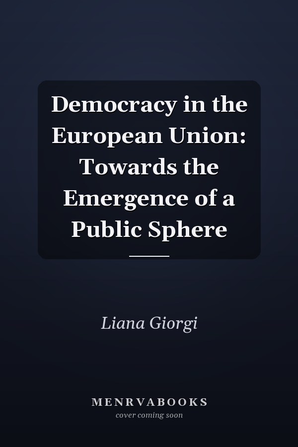 Democracy in the European Union: Towards the Emergence of a Public Sphere