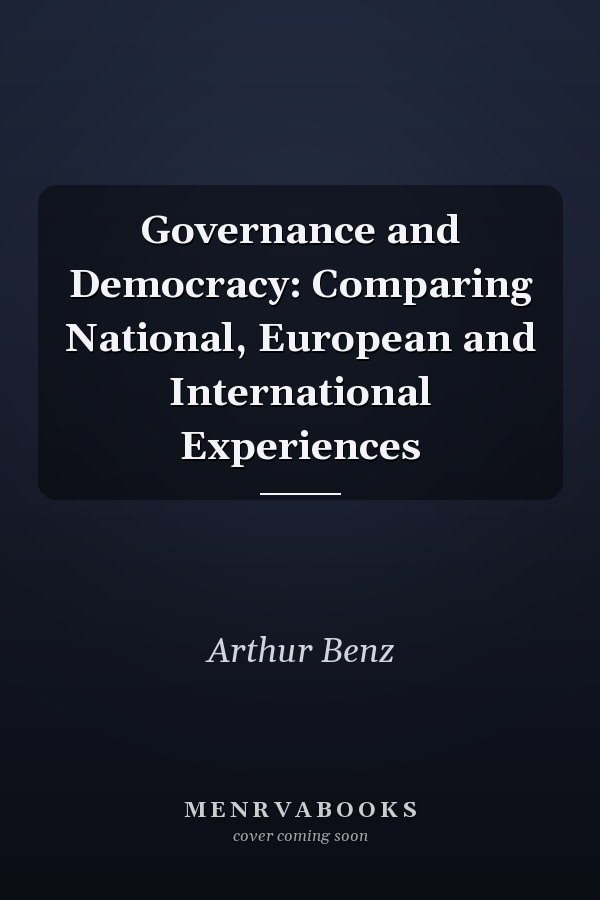 Governance and Democracy: Comparing National, European and International Experiences