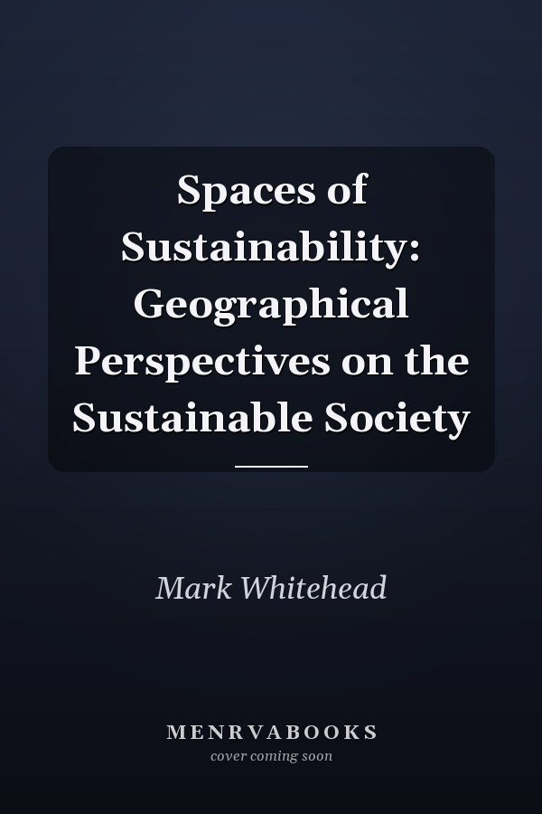 Spaces of Sustainability: Geographical Perspectives on the Sustainable Society