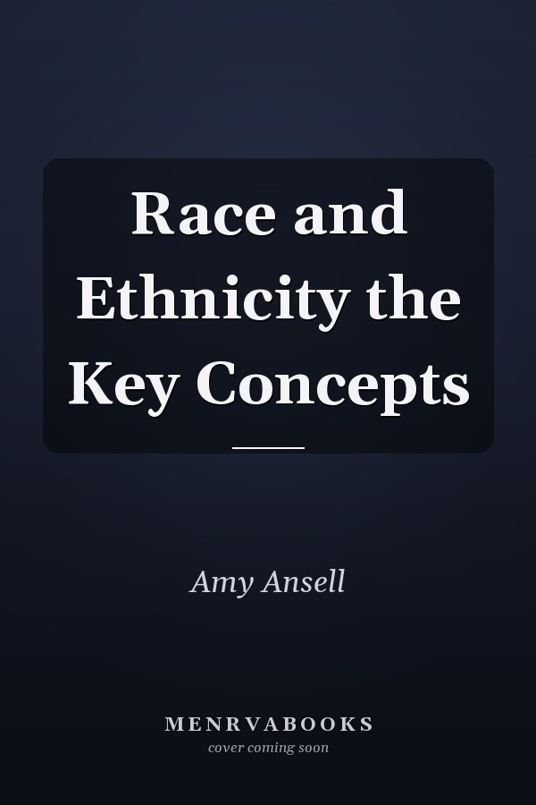 Race and Ethnicity the Key Concepts