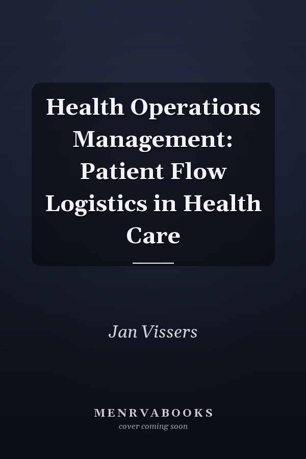 Health Operations Management: Patient Flow Logistics in Health Care