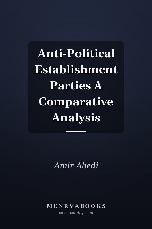 Anti-Political Establishment Parties A Comparative Analysis