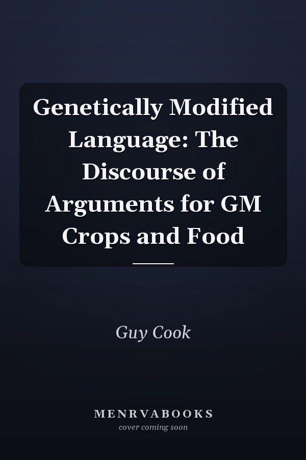 Genetically Modified Language: The Discourse of Arguments for GM Crops and Food