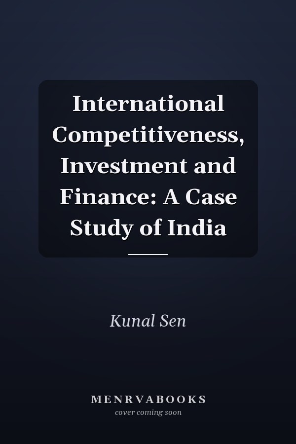 International Competitiveness, Investment and Finance: A Case Study of India