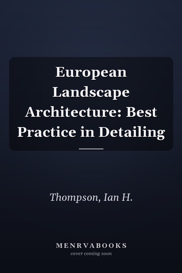 European Landscape Architecture: Best Practice in Detailing