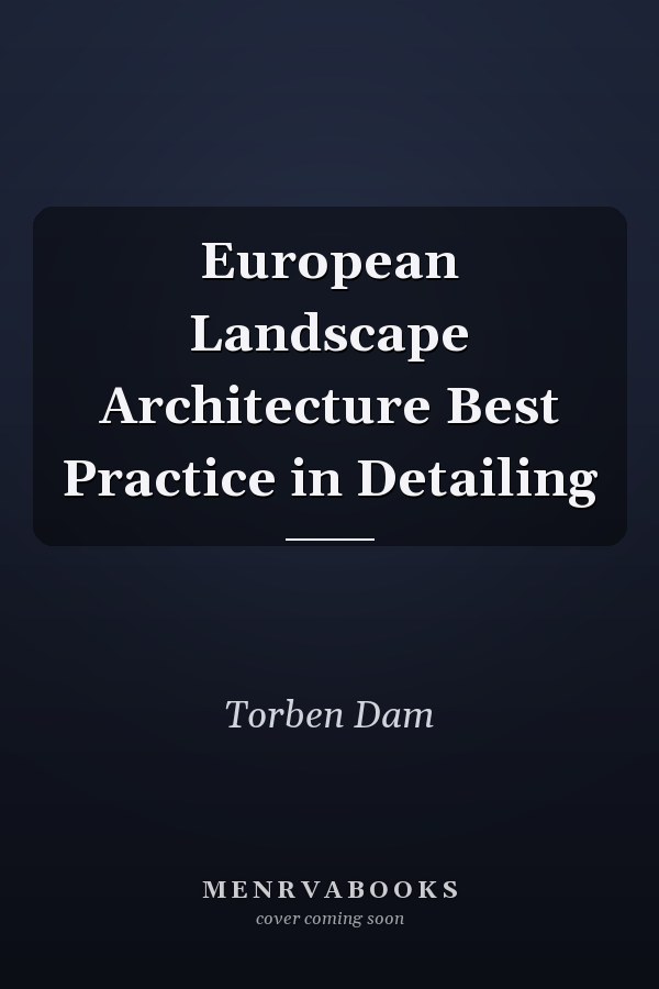 European Landscape Architecture Best Practice in Detailing