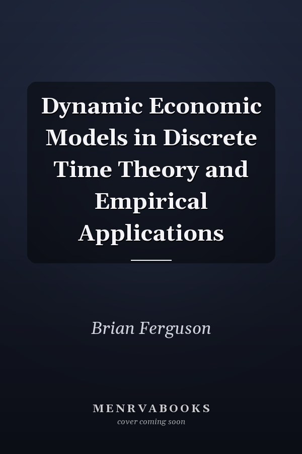Dynamic Economic Models in Discrete Time Theory and Empirical Applications