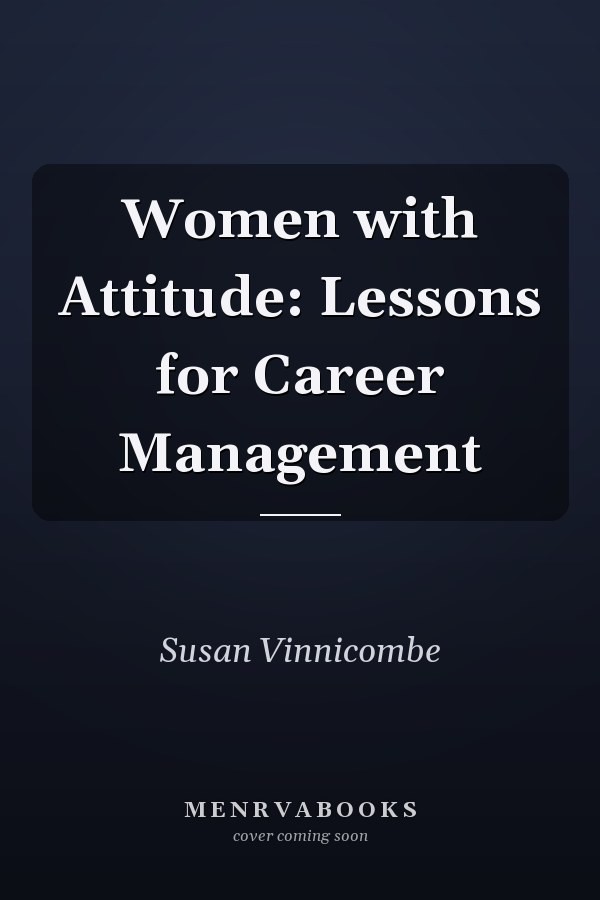 Women with Attitude: Lessons for Career Management