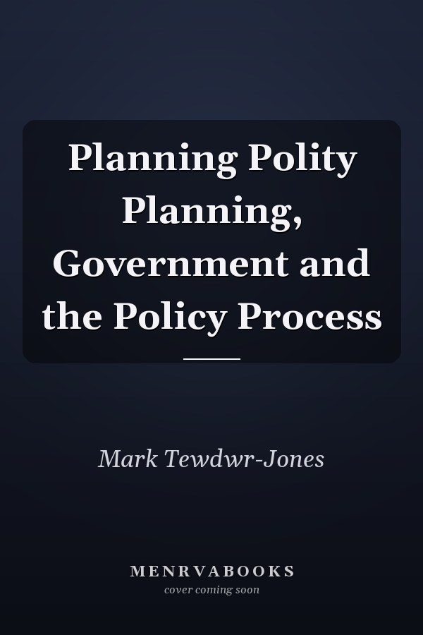 Planning Polity Planning, Government and the Policy Process