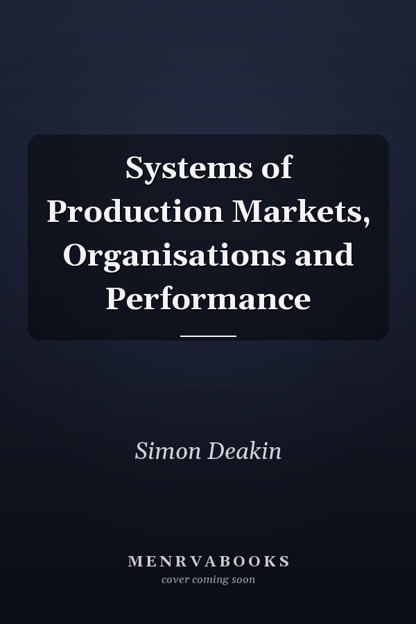 Systems of Production Markets, Organisations and Performance