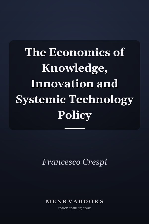 The Economics of Knowledge, Innovation and Systemic Technology Policy