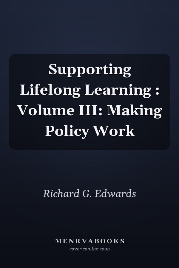 Supporting Lifelong Learning : Volume III: Making Policy Work