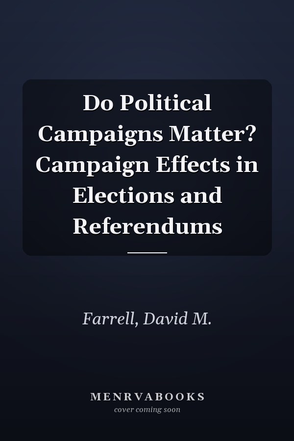 Do Political Campaigns Matter? Campaign Effects in Elections and Referendums