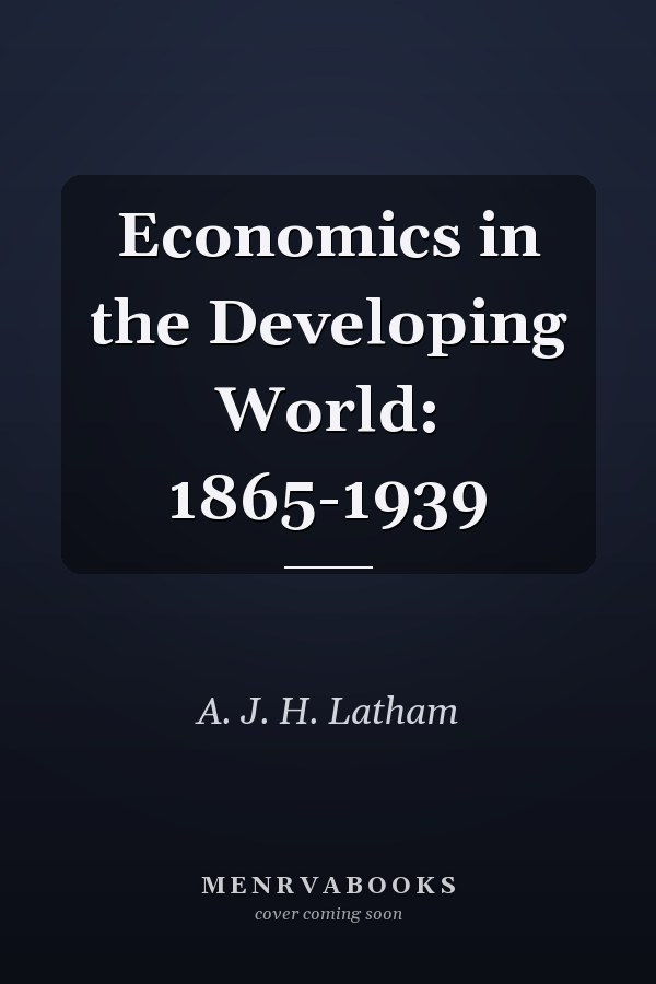 Economics in the Developing World: 1865-1939