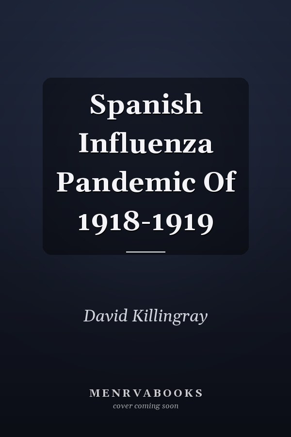 Spanish Influenza Pandemic Of 1918-1919