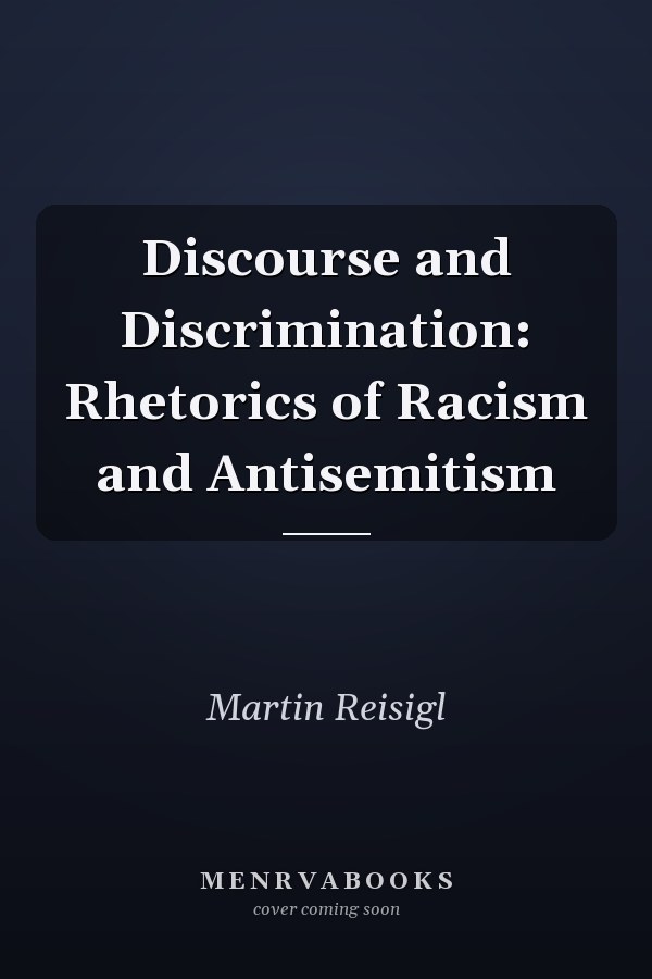 Discourse and Discrimination: Rhetorics of Racism and Antisemitism