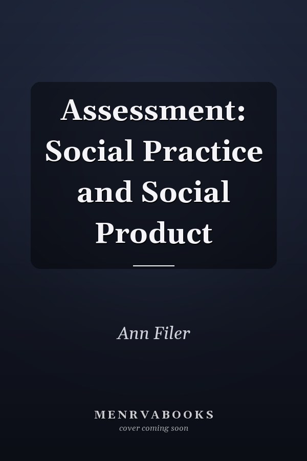 Assessment: Social Practice and Social Product