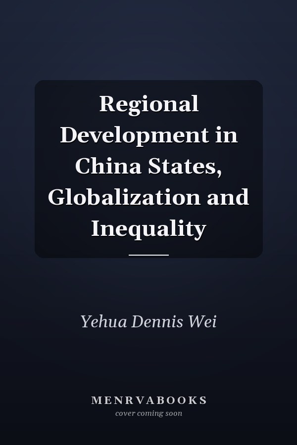 Regional Development in China States, Globalization and Inequality