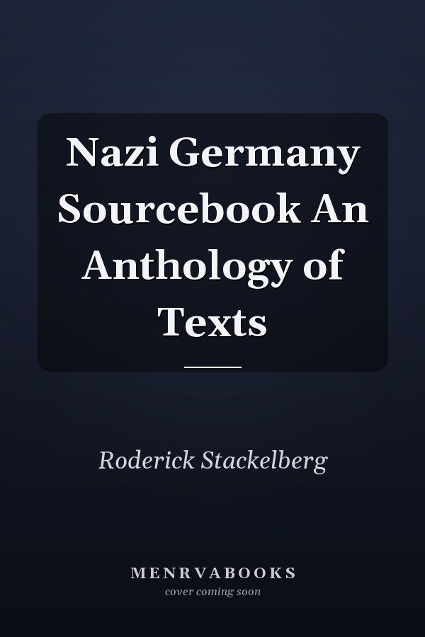 Nazi Germany Sourcebook An Anthology of Texts