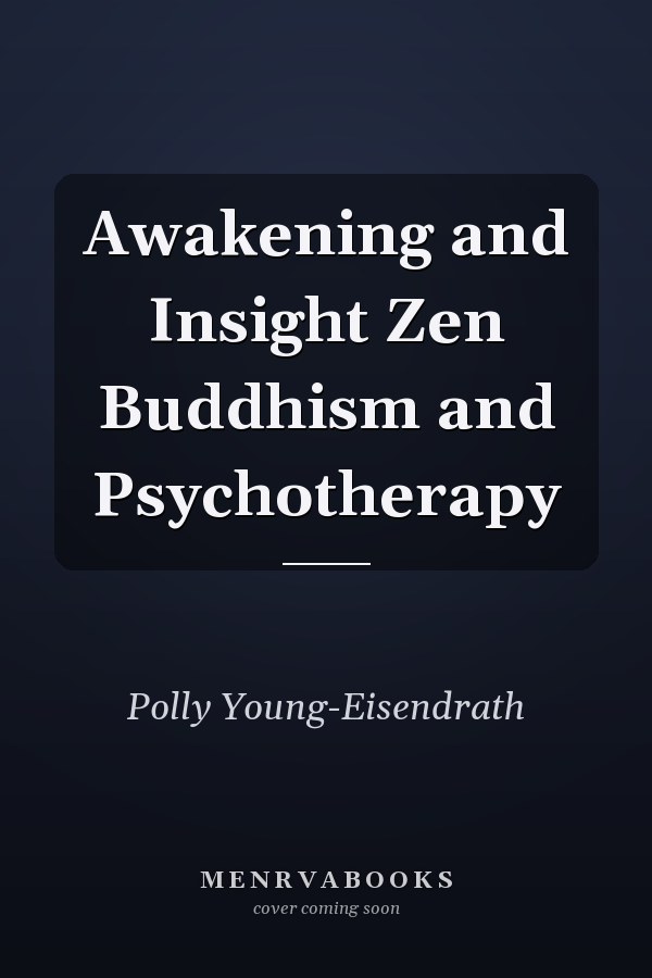 Awakening and Insight Zen Buddhism and Psychotherapy