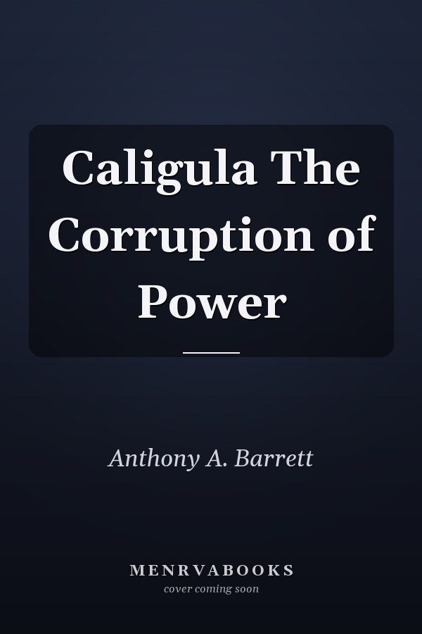 Caligula The Corruption of Power