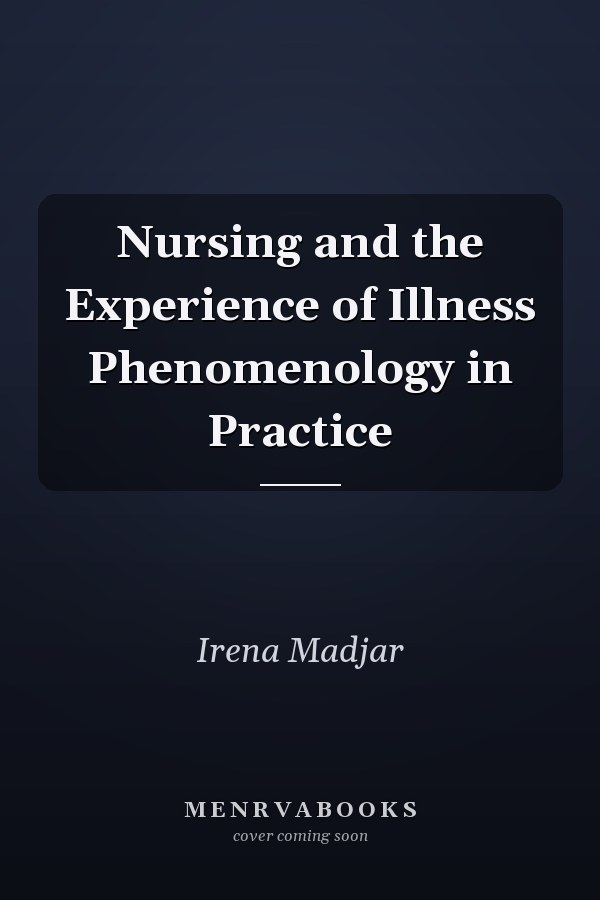 Nursing and the Experience of Illness Phenomenology in Practice