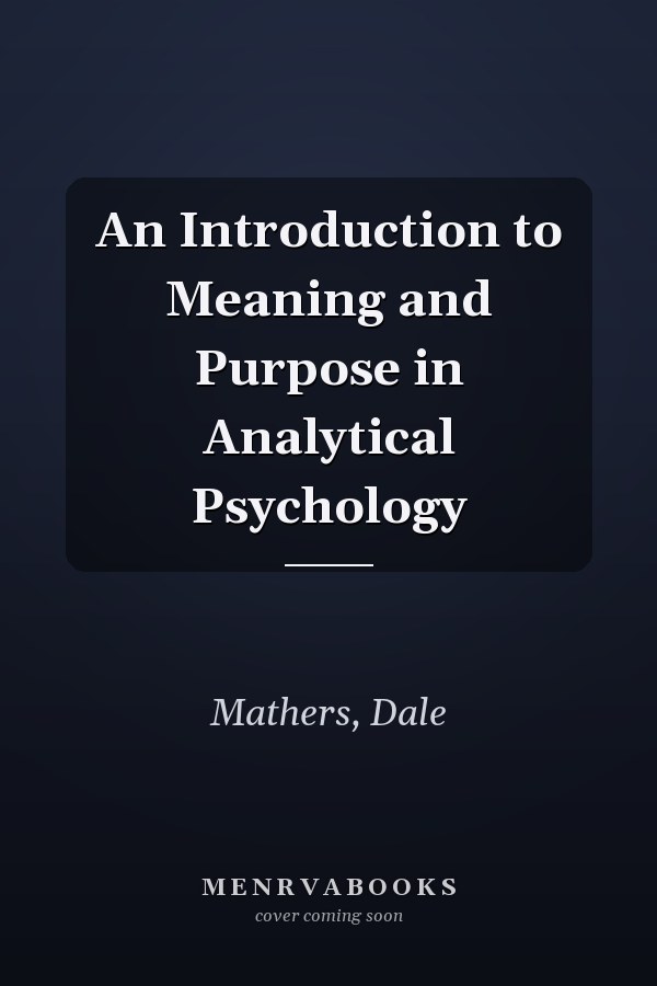 An Introduction to Meaning and Purpose in Analytical Psychology