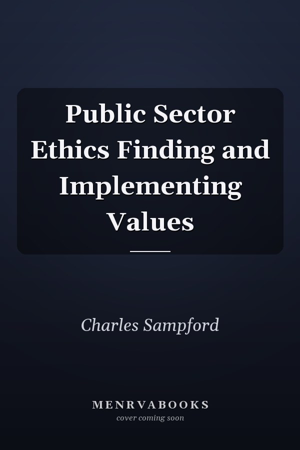 Public Sector Ethics Finding and Implementing Values