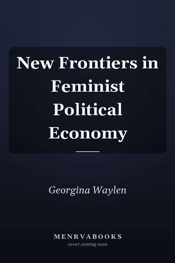 New Frontiers in Feminist Political Economy